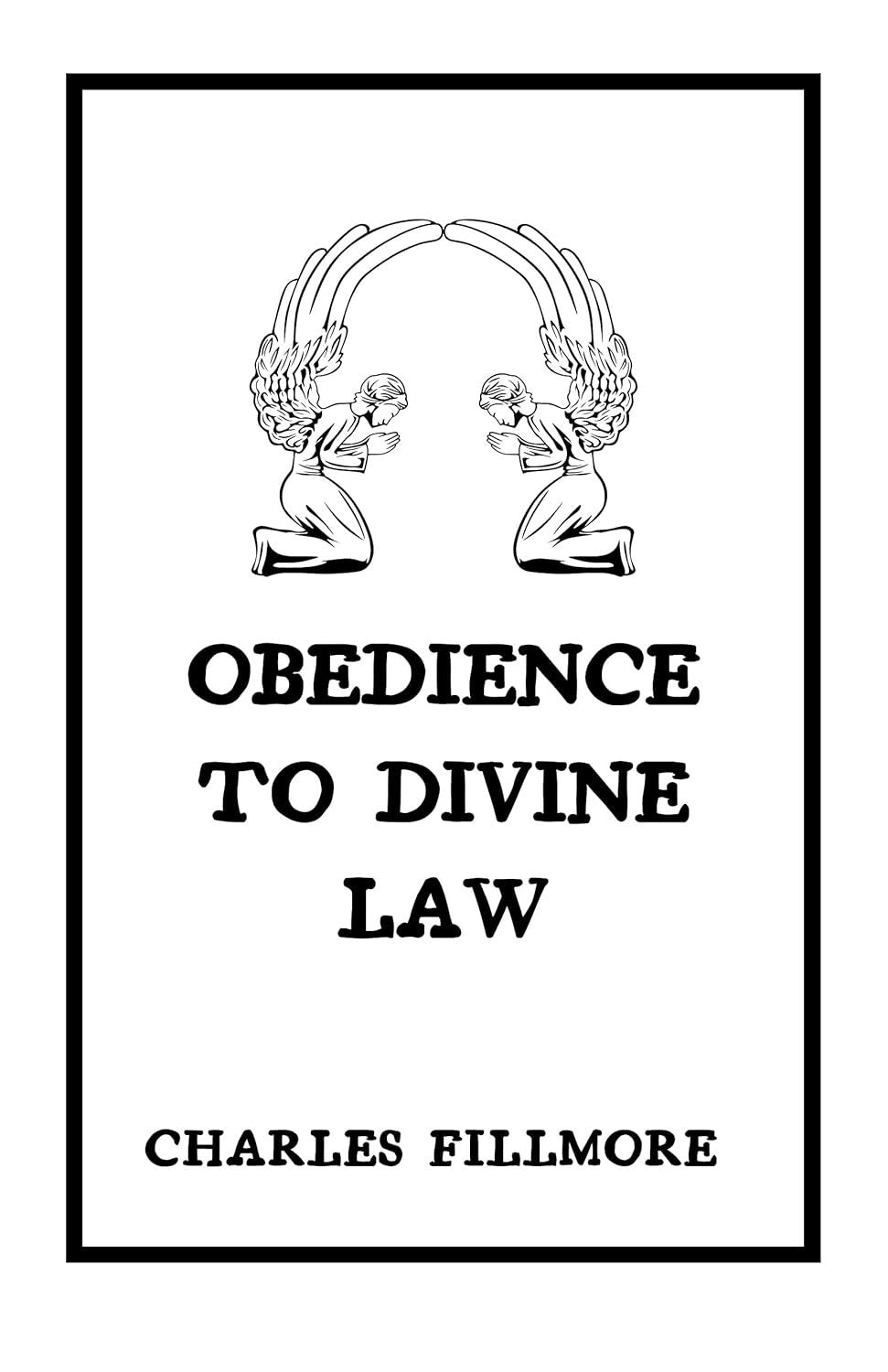 Obedience To Divine Law by Charles Fillmore