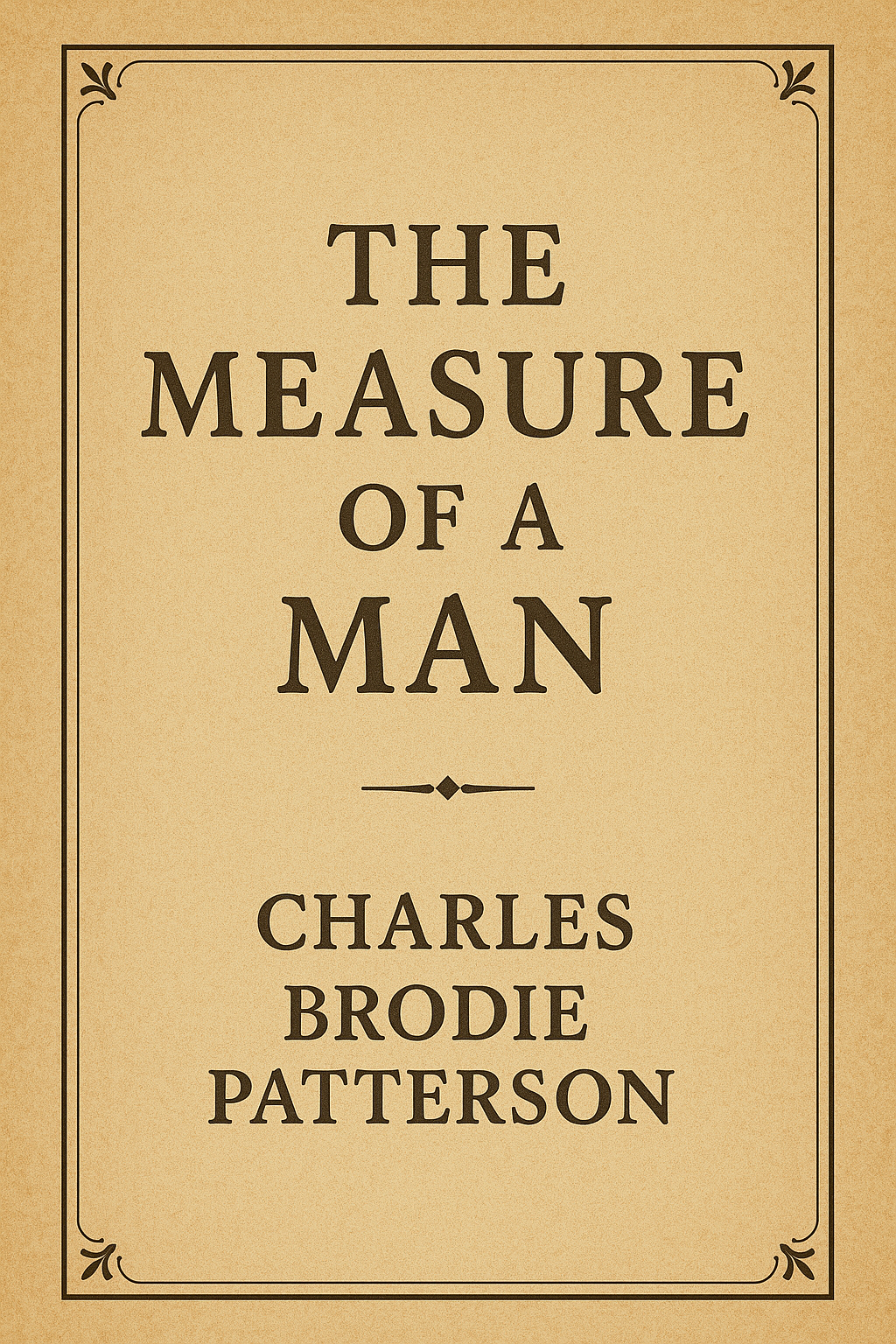 The Measure of a Man Charles Brodie Patterson (REPRINT)