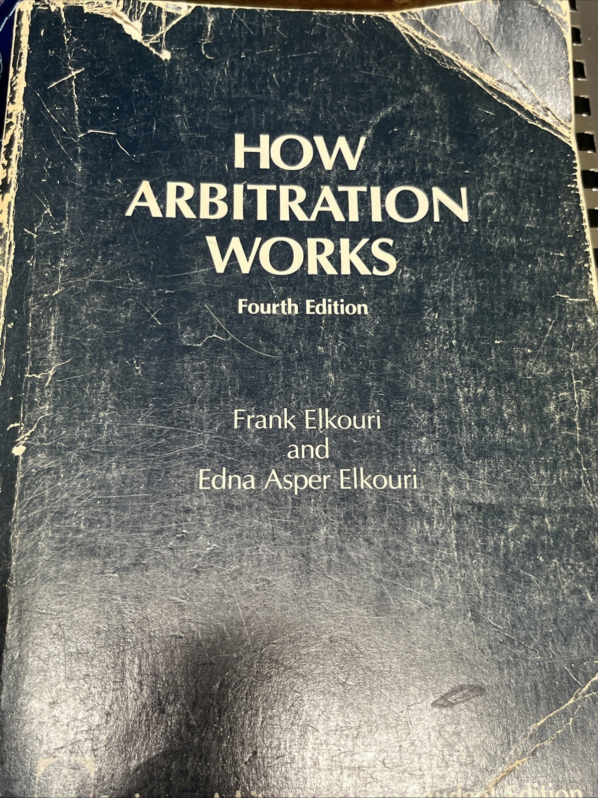 How Arbitration Works: Elkouri & Elkouri - Elkouri, Frank, Edna A. Elkouri 1985