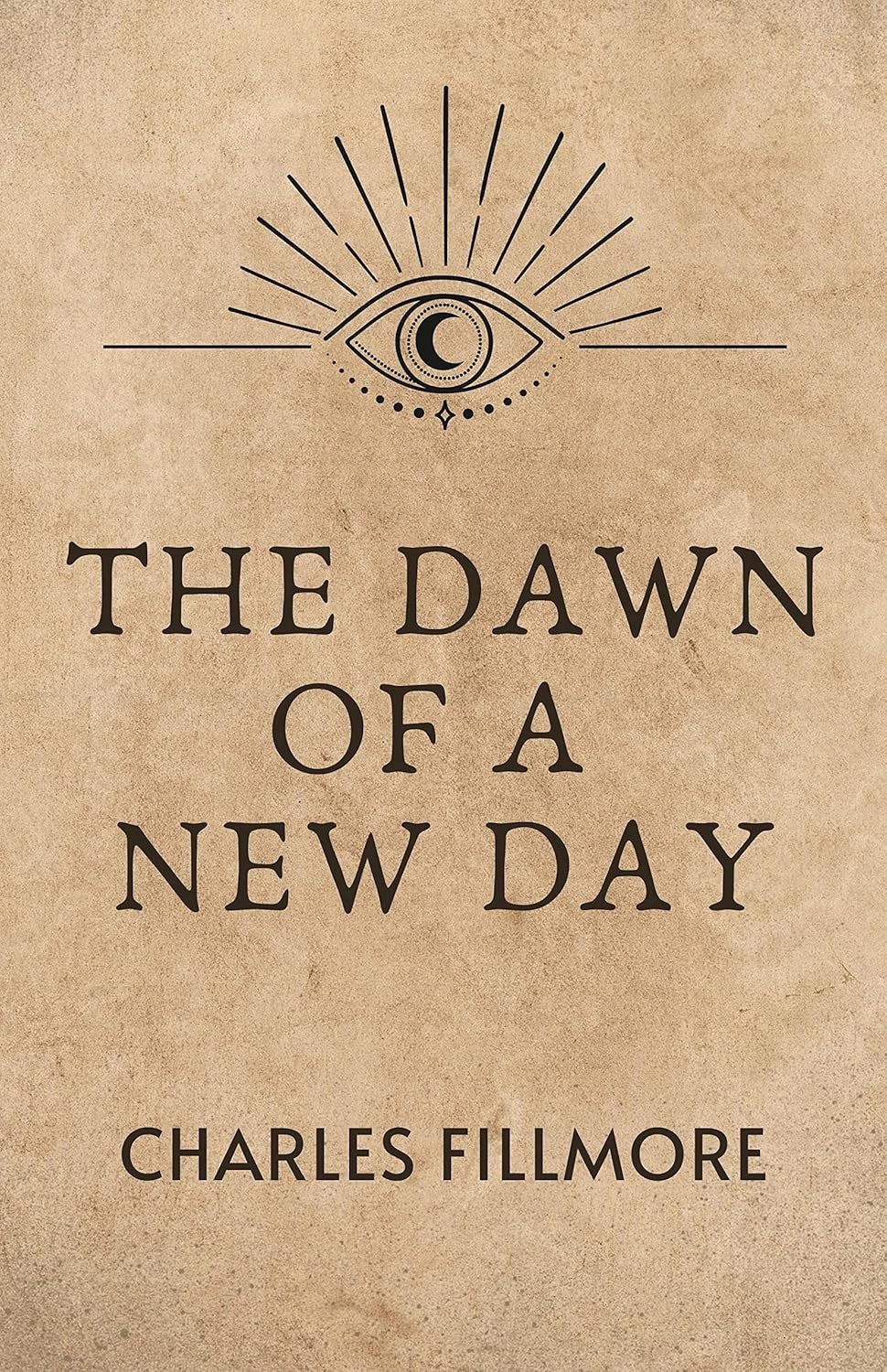 The Dawn of a New Day by Charles fillmore