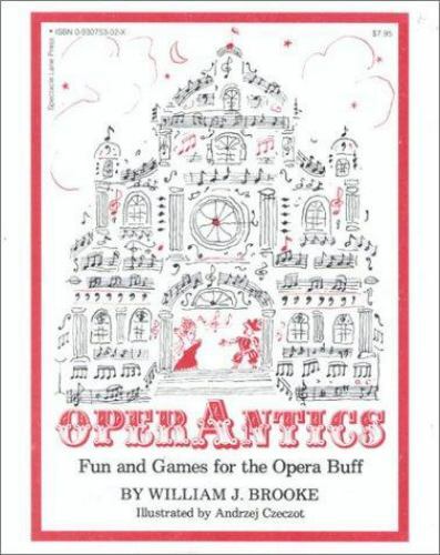 OPERANTICS: FUN AND GAMES FOR THE OPERA BUFF By William Brooke **Excellent**