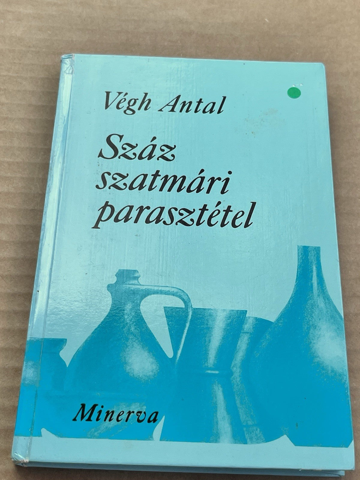Végh antal - Száz szatmári parasztétel