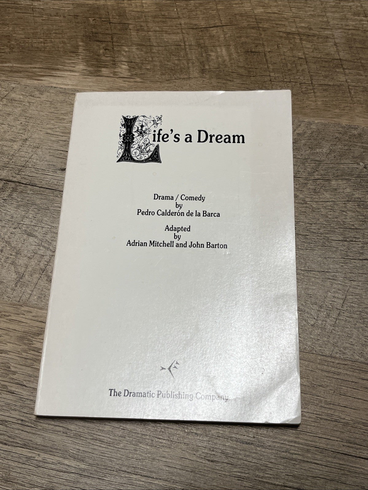 Life's a Dream, written by Pedro Calderón de la Barca By Adrian Mitchell & John