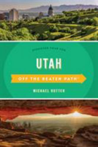 Utah Off the Beaten Path: Discover Your Fun (Off the Beaten Path Series): Rutter