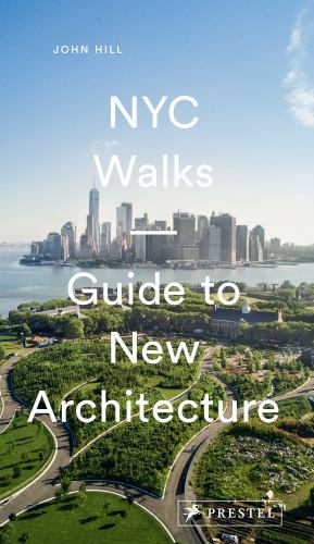 NYC WALKS: GUIDE TO NEW ARCHITECTURE By John Hill & Pavel Bendov **Excellent**