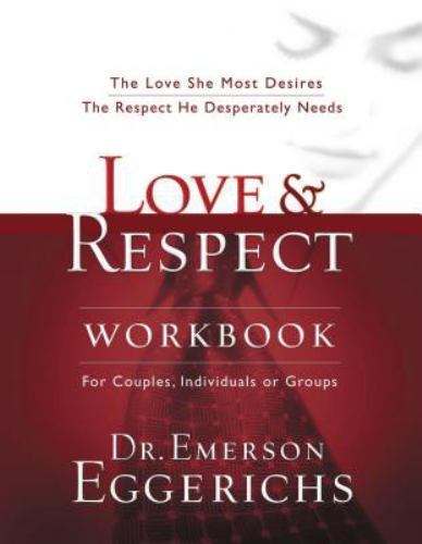 Love and Respect Book & Workbook: The Love She Most Desires; The Respect He Des