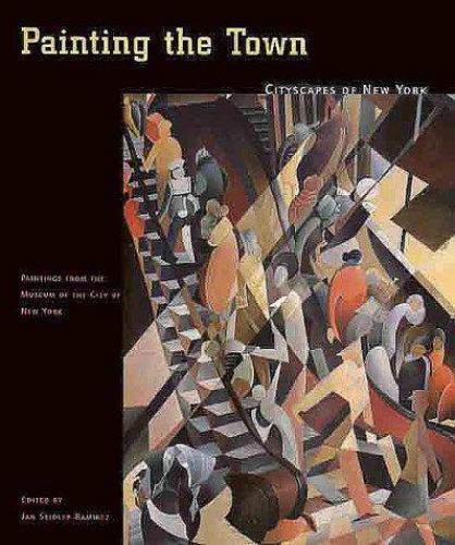 Painting the Town: Cityscapes of New York (Paintings from the Museum of the City