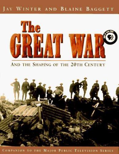 First Edition The Great War and the Shaping of the 20th Century - Blaine Baggett
