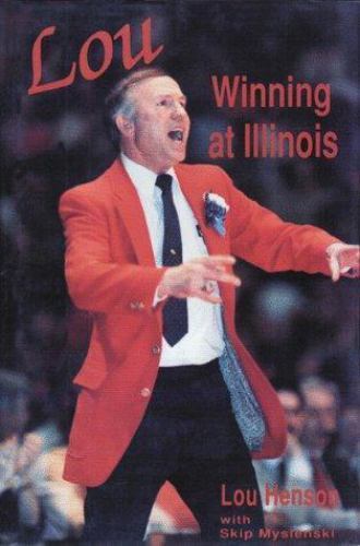 Lou Henson Winning at Illinois 1st Edition Signed Copy Hardcover 1989
