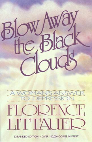 Blow Away the Black Clouds: A Woman's Answer to Depression, Florence Littauer, G