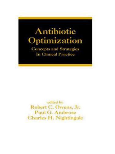 Antibiotic Optimization: Concepts and Strategies in Clinical Practice Rob Owen..