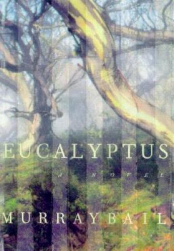 Eucalyptus : A Novel by Murray Bail (1998, Hardcover)
