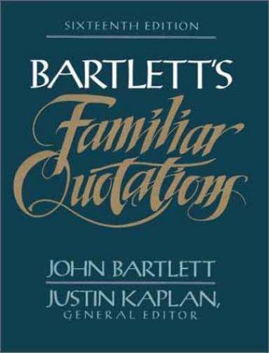John Bartlett's Familiar Quotations 6th Edition Justin Kaplan 1992