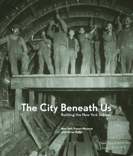 THE CITY BENEATH US: BUILDING THE NEW YORK SUBWAY By New York Transit VG