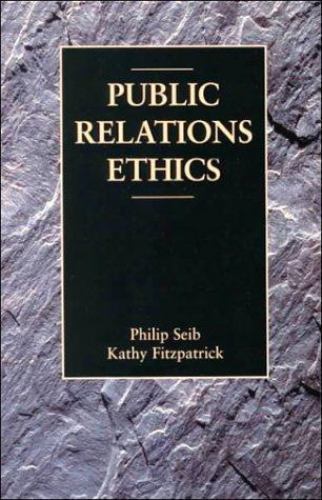 PUBLIC RELATIONS ETHICS By Phillip Seib & Jerry A. Hendrix *Good Condition*