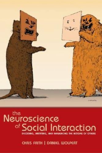 THE NEUROSCIENCE OF SOCIAL INTERACTION: DECODING, By Christopher D. Frith VG