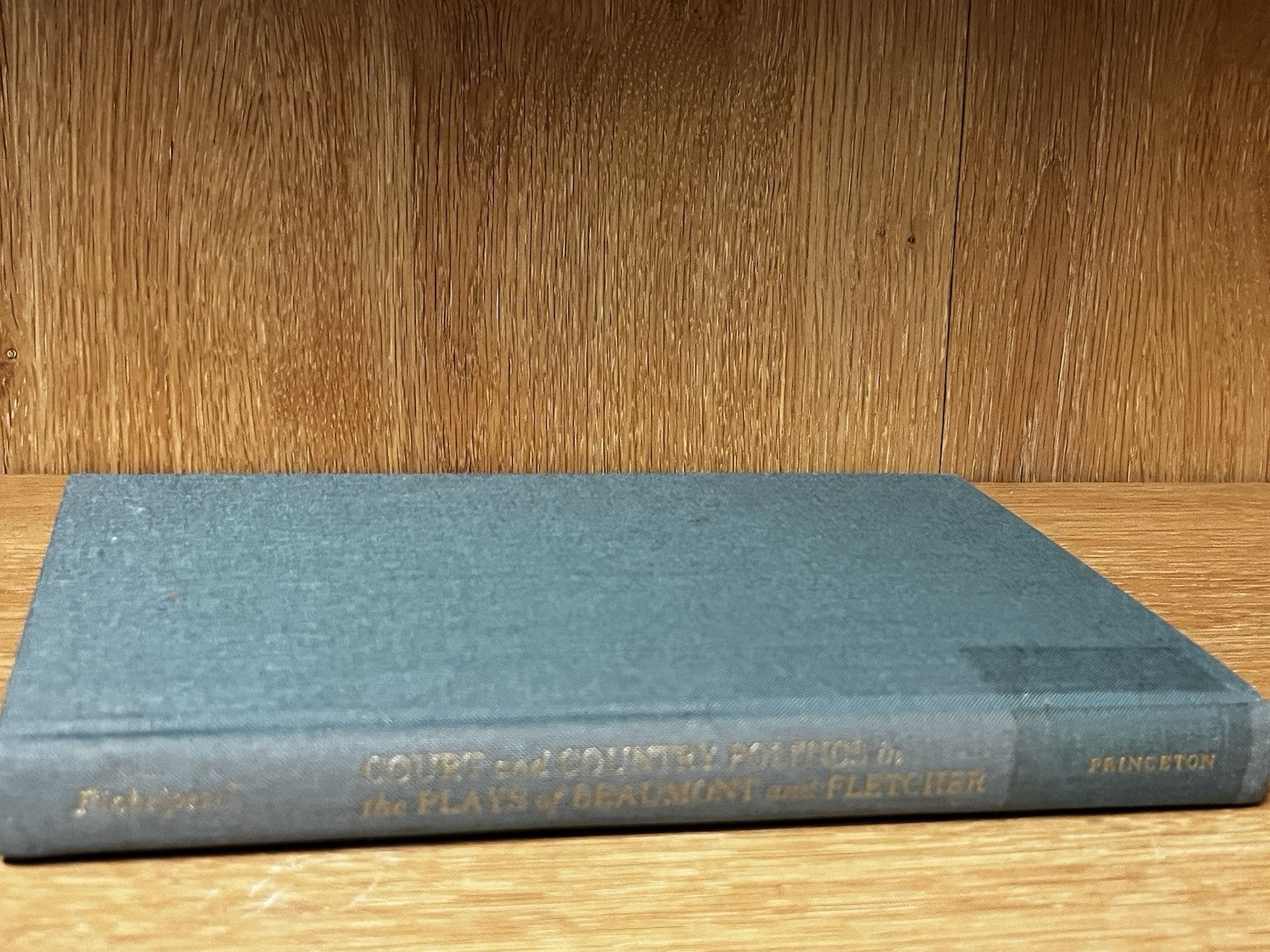 Court and Country Politics in the Plays of Beaumont and Fletcher by Philip J. Fi