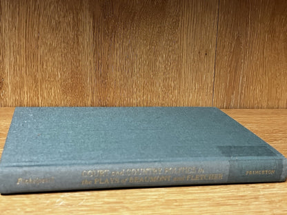 Court and Country Politics in the Plays of Beaumont and Fletcher by Philip J. Fi
