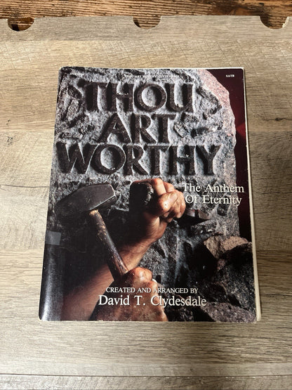Thou Art Worthy: The Anthem Of Eternity  SATB By David T. Clydesdale 1987