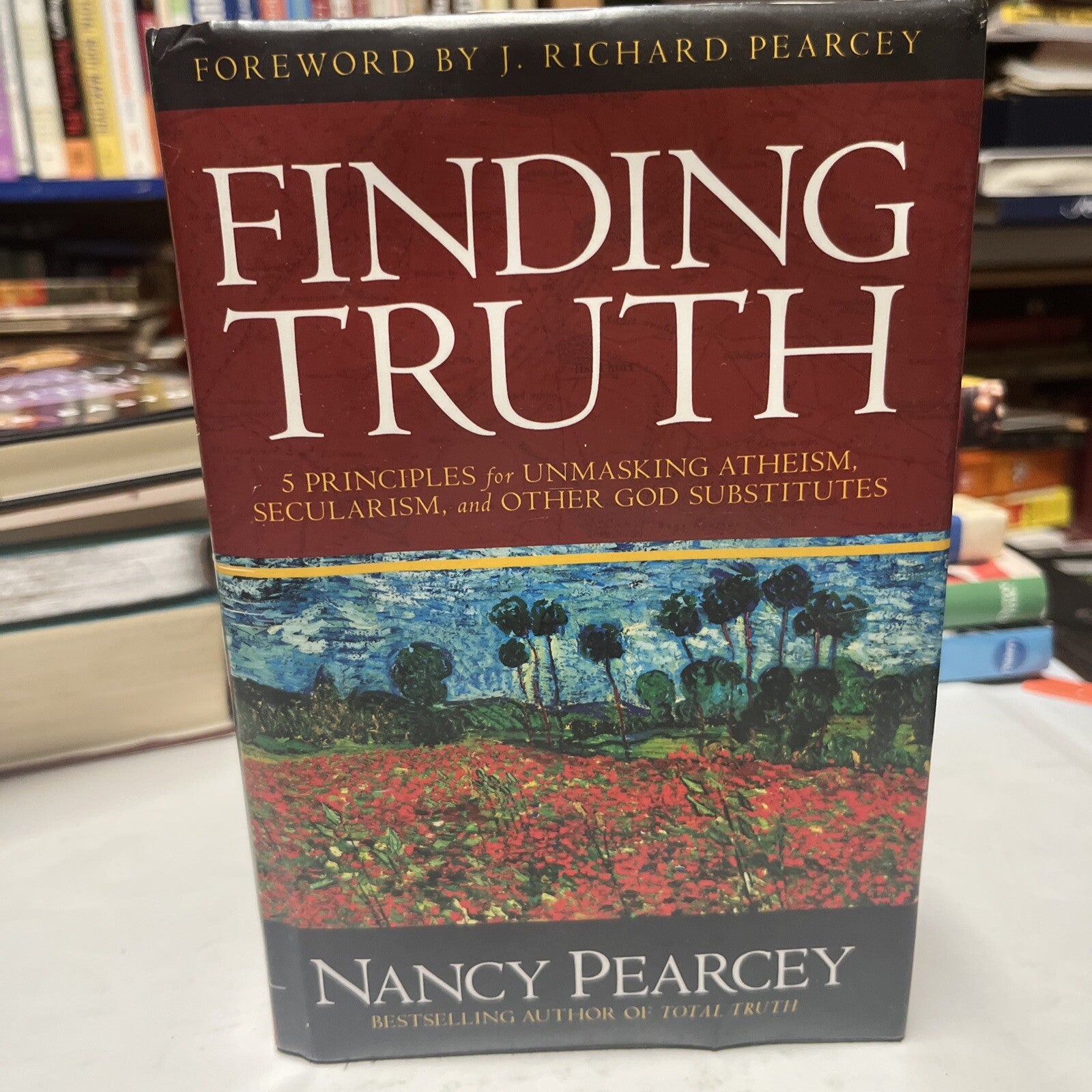 Finding Truth: 5 Principles for Unmasking Atheism, Secularism, and Other