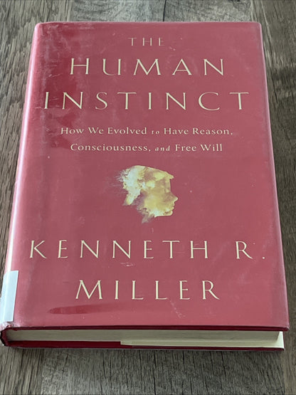 The Human Instinct: How We Evolved to Have Reason, Consciousness, and Free Will