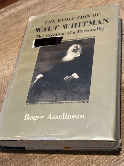 The Evolution of Walt Whitman the Creation of A Personality by Roger Asselineau