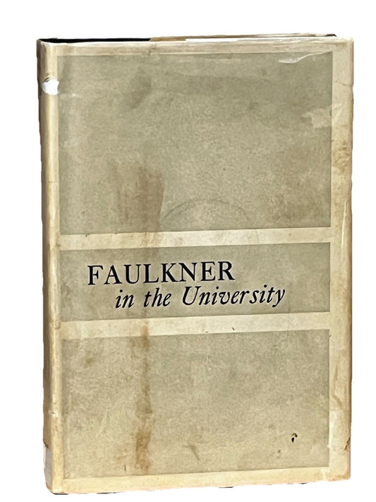 FAULKNER IN THE UNIVERSITY 1st edition by Gwynn And Blotner 1958
