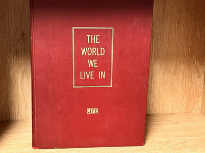 The World We Live In  by Life Magazine Hardcover 1955