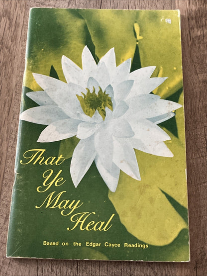 That Ye May Heal Mary Anne Woodward Compiled From Edgar Cayce Readings  1970