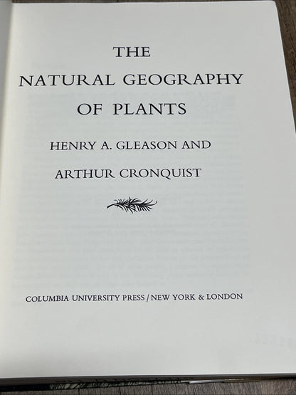 THE NATURAL GEOGRAPHY OF PLANTS By Henry A. Gleason & Arthur Cronquist EXCELLENT