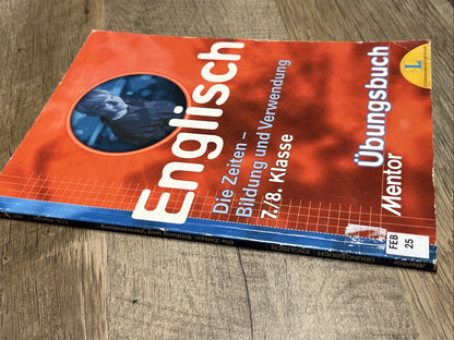 English Die Zeiten — Bildung Und Verwendung  7./8. Klasse Ubungsbuch Mentor