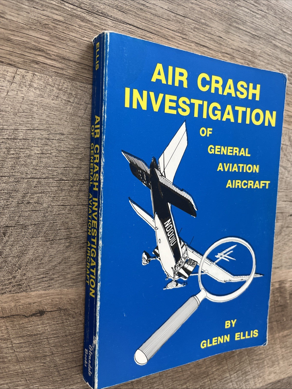 AIR CRASH INVESTIGATION OF GENERAL AVIATION AIRCRAFT 1st Ed By Glenn Ellis 1984