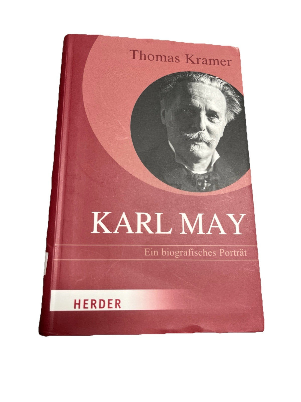 Thomas Kramer Karl May: Ein biografisches Porträt (HERDER spektrum)