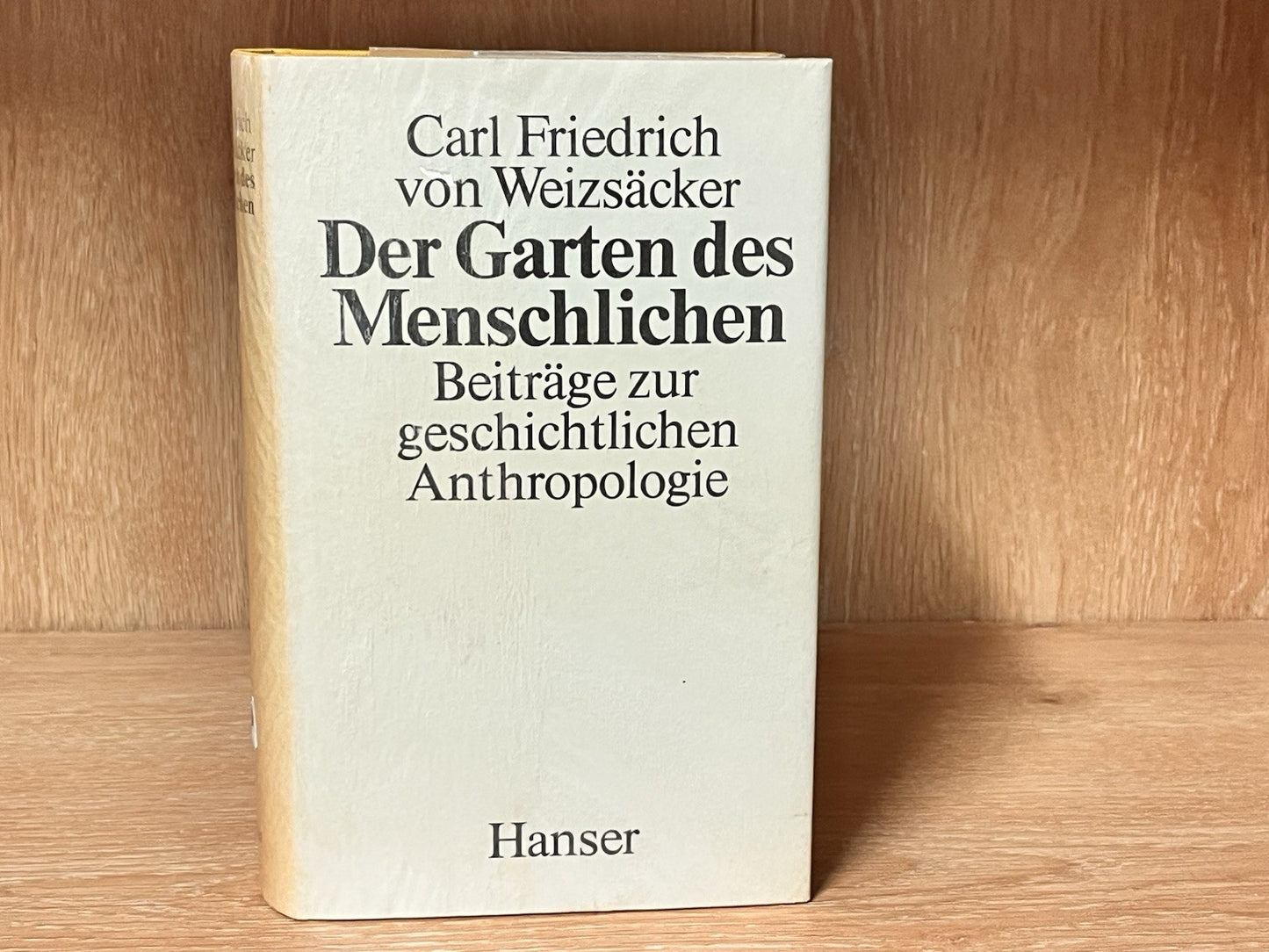 Der Garten des Menschlichen Beiträge zur geschichtlichen Anthropology Von Carl