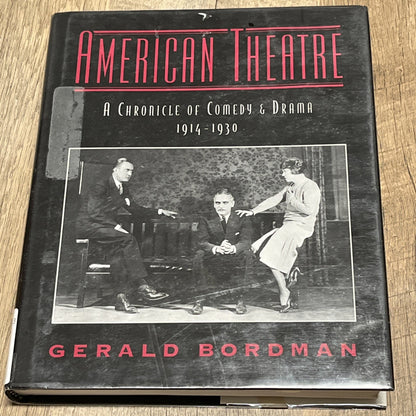 AMERICAN THEATRE: A CHRONICLE OF COMEDY AND DRAMA, By Gerald Bordman - Hardcover