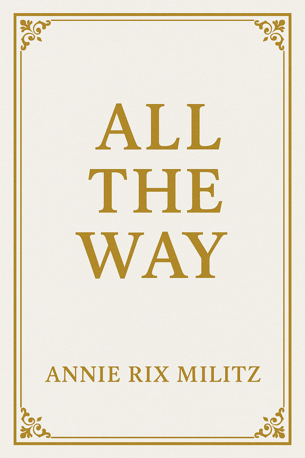 All the way by Annie Rix Militz ((REPRINT)