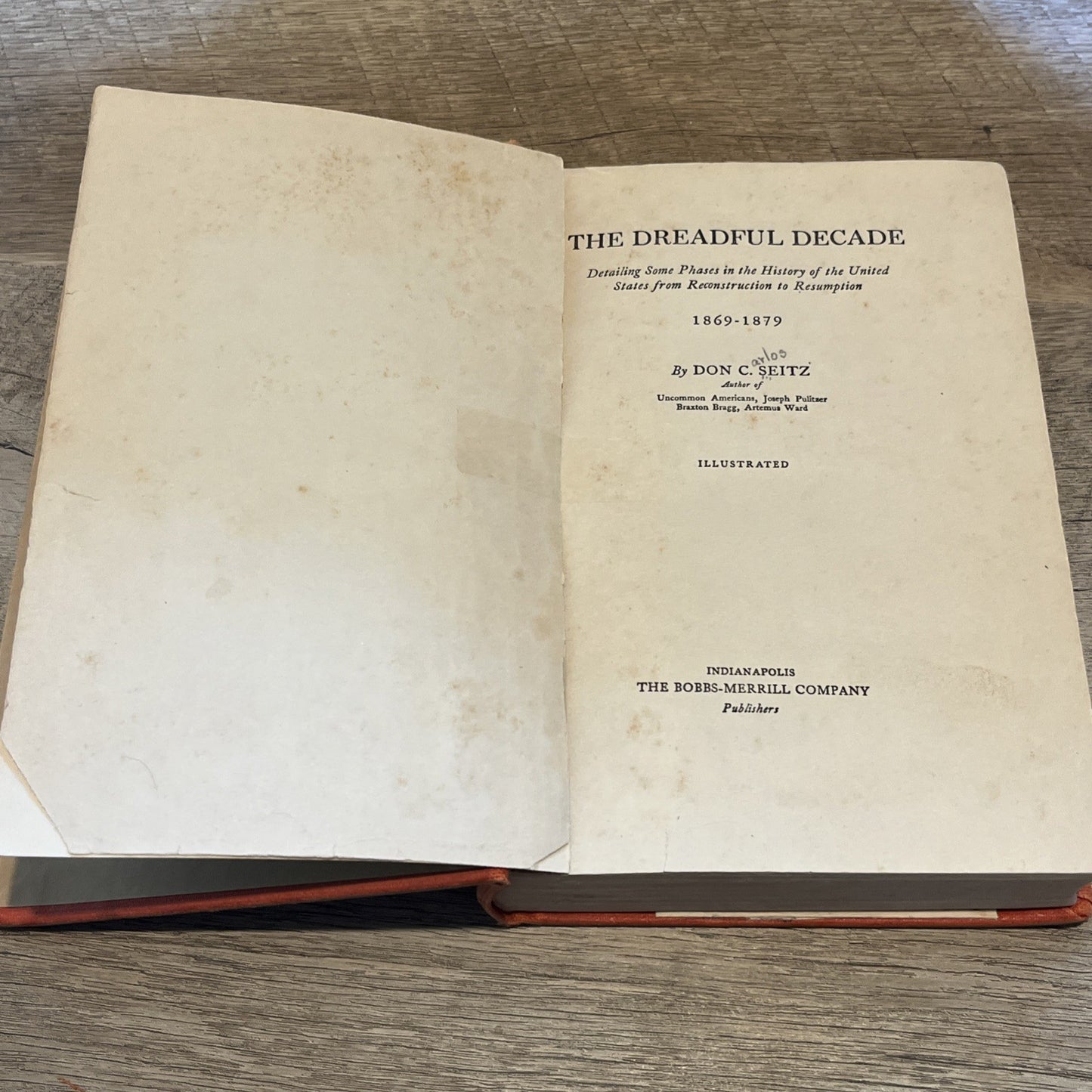 The Dreadful Decade 1869-1879 By Don C. Seitz -  1926 HB Book