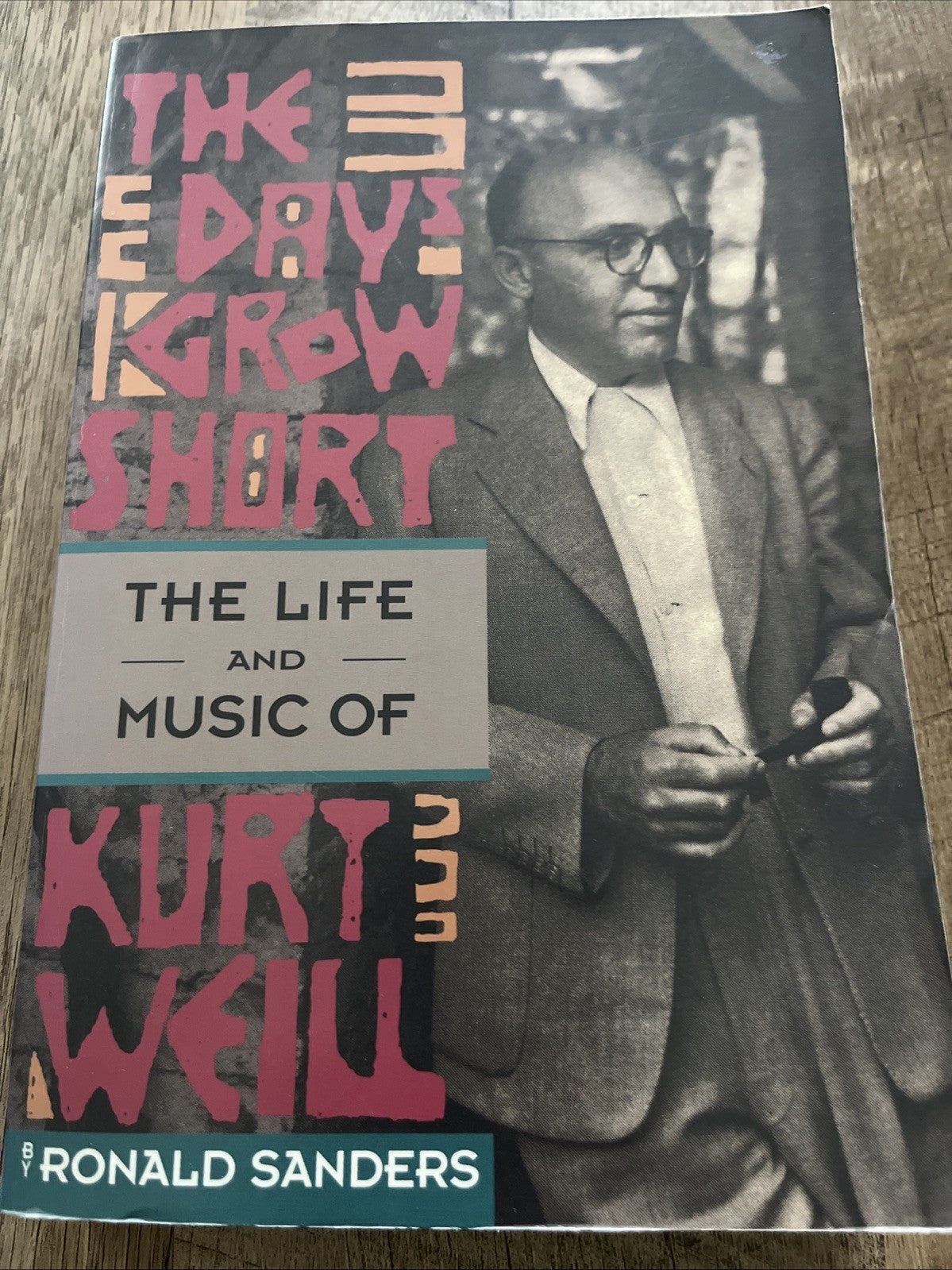 The Days Grow Short : The Life and Music of Kurt Weill 1991 Paperback
