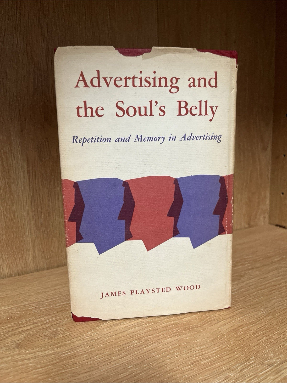 Advertising and The Soul’s Belly Repetition & Memory In Advertising James Wood