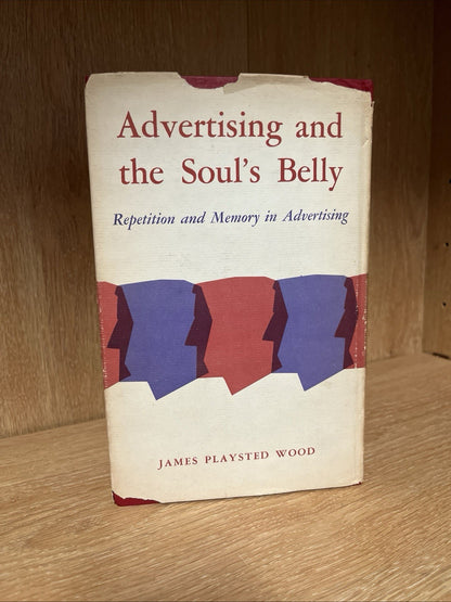 Advertising and The Soul’s Belly Repetition & Memory In Advertising James Wood
