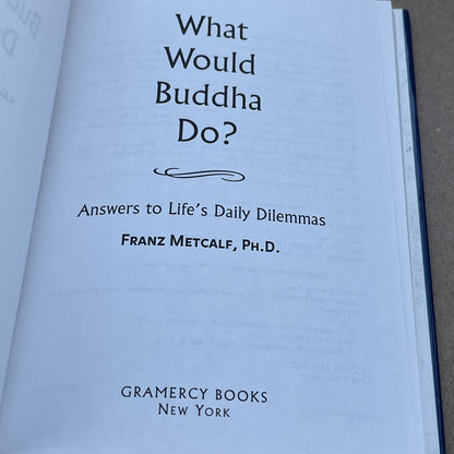 What Would Buddha Do By Metcalf, Franz - Hardcover  1999 GOOD