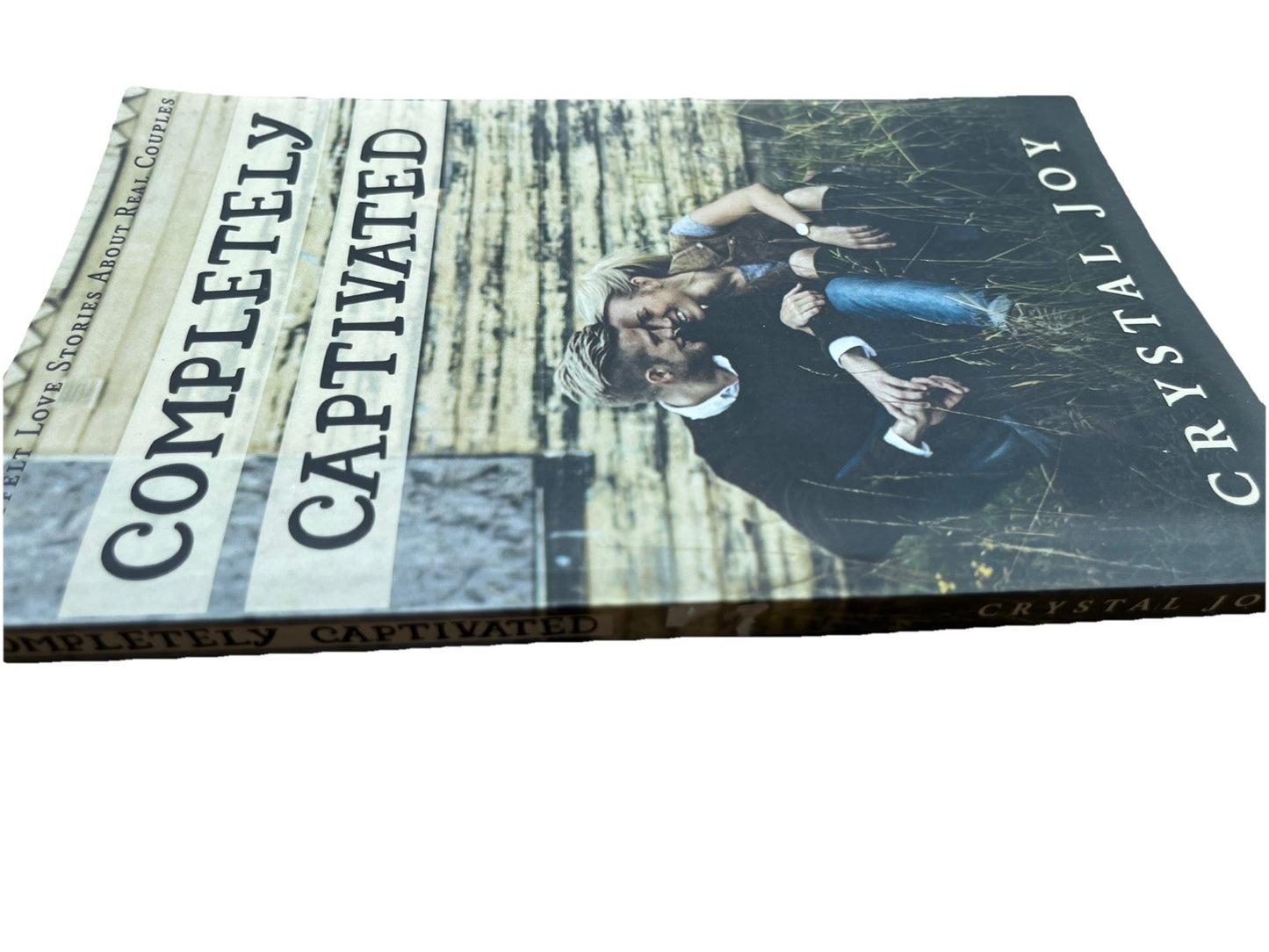Completely Captivated: Heartfelt Love Stories about Real Couples Signed Copy