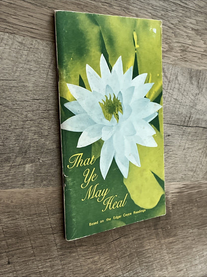 That Ye May Heal Mary Anne Woodward Compiled From Edgar Cayce Readings  1970