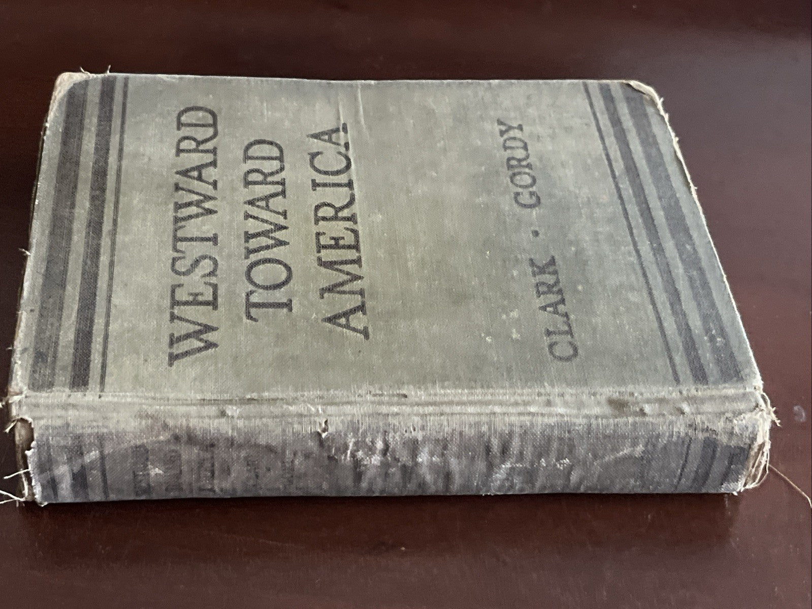 Westward Toward America 1st Edition By Marion G Clark & Wilbur Fisk Gordy 1929