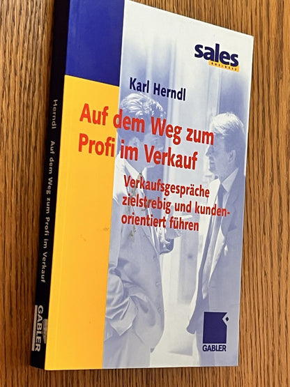 Auf dem Weg zum Profi im Verkauf - Verkaufsgespräche kundenorienti führen Herndl