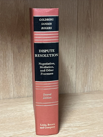 2nd Ed. Dispute Resolution: Negotiation, Mediation and Other Processes Goldberg