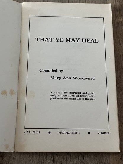 That Ye May Heal Mary Anne Woodward Compiled From Edgar Cayce Readings  1970