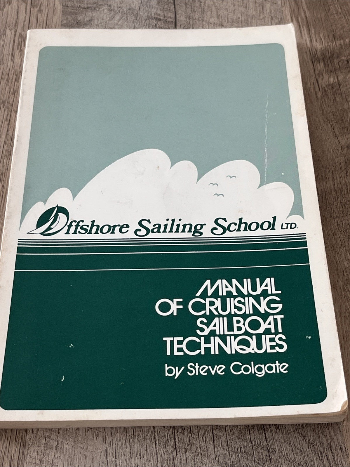 Shore Sailing School : Manual of Cruising Sailboat Techniques By Steve Colgate