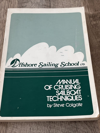 Shore Sailing School : Manual of Cruising Sailboat Techniques By Steve Colgate