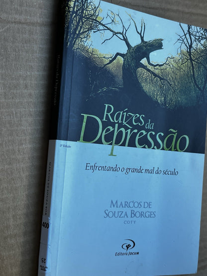 Raizes da Depressão,Enfrentando O Grande Mal do..Marcos de Souza Borges Coty